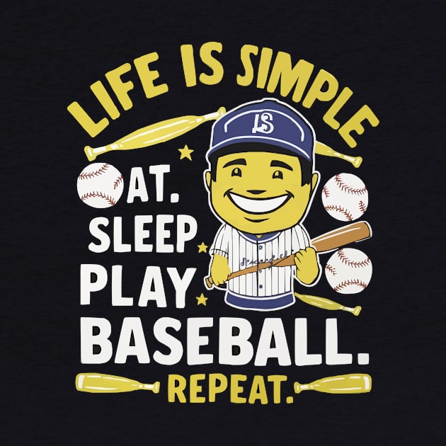 Life is Simple: Eat, Sleep, Play Baseball... Repeat Funny Baseball shirt by ARTA-ARTS-DESIGNS